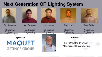 Next Generation OR Lighting System  Fadl Amsalam  Alex Enriquez  Jun Huang  David Lyon  Ryan Seidel