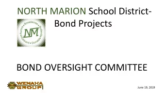 NORTH MARION School District-  Bond Projects  BOND OVERSIGHT COMMITTEE  June 19, 2019  BOND UPDATE: