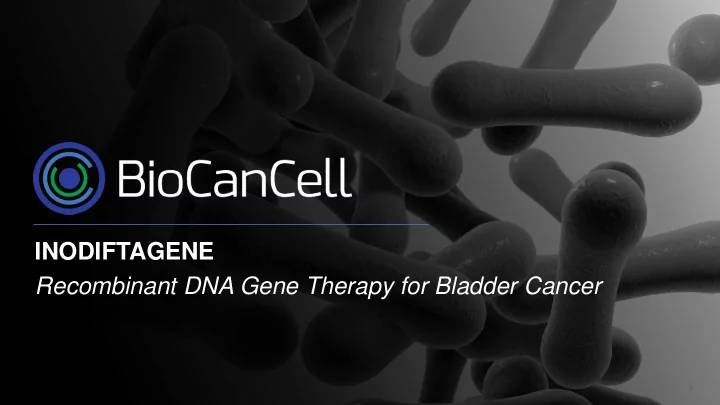 inodiftagene recombinant dna gene therapy for bladder