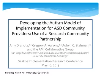 Developing the Autism Model of  Implementation for ASD Community  Providers: Use of a