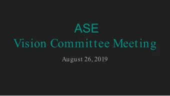 ASE  Vision Committee Meeting  August 26, 2019  Agenda  Agenda  I. Debrief Airline Panel Discussion