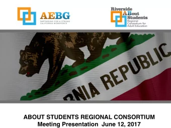 ABOUT STUDENTS REGIONAL CONSORTIUM  Meeting Presentation  June 12, 2017   Agenda Review