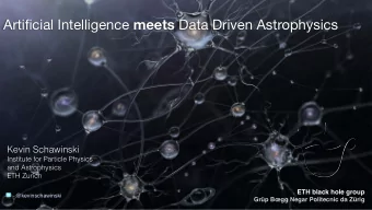 Artificial Intelligence meets Data Driven Astrophysics  Kevin Schawinski  Institute for Particle