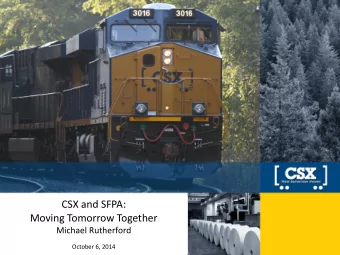 CSX and SFPA:  Moving Tomorrow Together  Michael Rutherford  1  October 6, 2014  Forward-Looking