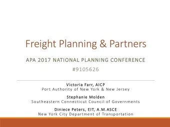 Freight Planning &amp; Partners  AP  APA 2  A 2017 NA  NATI  TIONAL P  PLAN  ANNING C  CONFERENCE