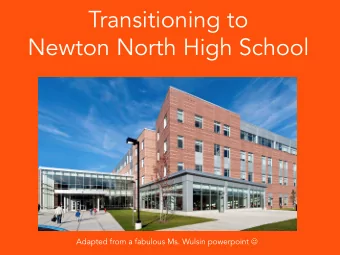 Transitioning to  Newton North High School Adapted from a fabulous Ms. Wulsin powerpoint J