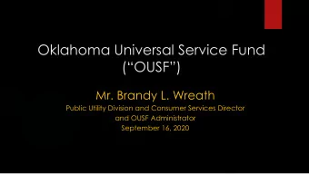 Oklahoma Universal  Service Fund  (OUSF)  Mr. Brandy L. Wreath  Public Utili  ty Division and