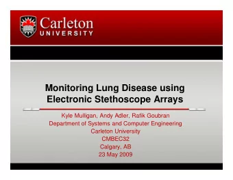 Monitoring Lung Disease using  Electronic Stethoscope Arrays  Kyle Mulligan, Andy Adler, Rafik