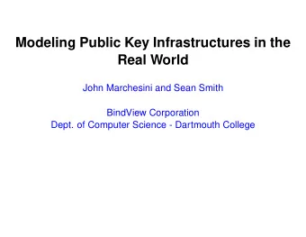 Modeling Public Key Infrastructures in the  Real World  John Marchesini and Sean Smith  BindView