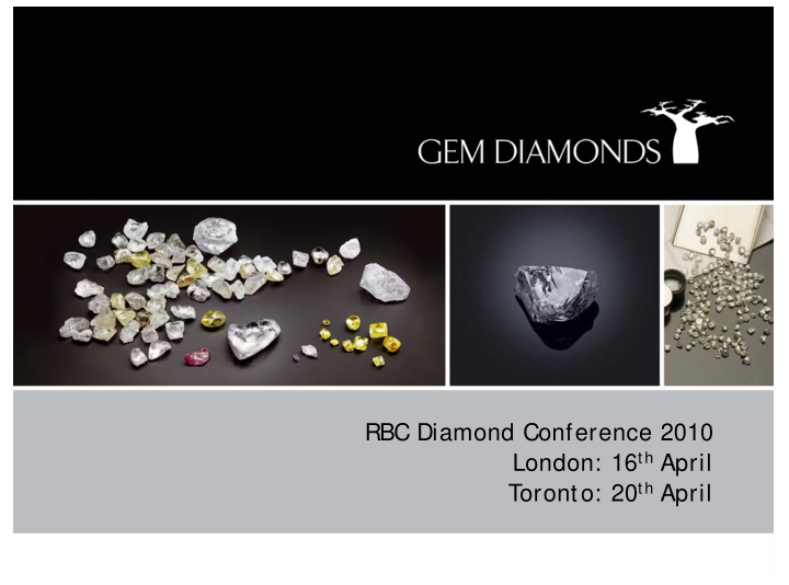 rbc diamond conference 2010 london 16 th april toronto 20