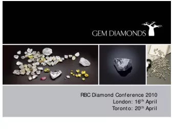 RBC Diamond Conference 2010 London: 16 th April Toronto: 20 th April  Toronto: 20  April  1