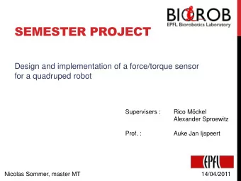SEMESTER PROJECT  Design and implementation of a force/torque sensor  for a quadruped robot