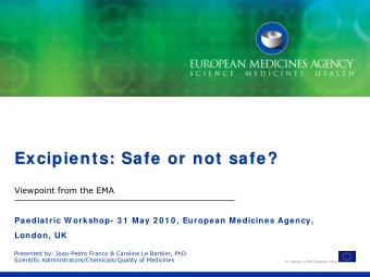 Excipients: Safe or not safe?  Excipients: Safe or not safe?  Viewpoint from the EMA  Paediatric W
