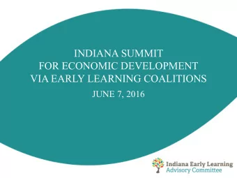 INDIANA SUMMIT  FOR ECONOMIC DEVELOPMENT  VIA EARLY LEARNING COALITIONS  JUNE 7, 2016  Indiana