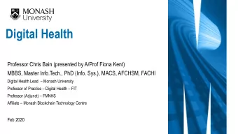 Digital Health  Professor Chris Bain (presented by A/Prof Fiona Kent)  MBBS, Master Info.Tech., PhD