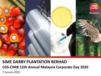 SIME DARBY PLANTATION BERHAD  CGS-CIMB 12th Annual Malaysia Corporate Day 2020  7 January 2020  2