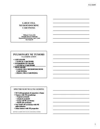PULMONARY NE TUMORS  CLASSIFICATION  LOW GRADE  LOW GRADE  TYPICAL CARCINOID  TYPICAL