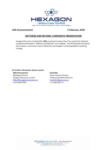 ASX Announcement  5 February, 2018  BATTERIES AND BEYOND: CORPORATE PRESENTATION Hexagon Resources