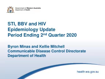 STI, BBV and HIV  Epidemiology Update Period Ending 2 nd Quarter 2020  Byron Minas and Kellie