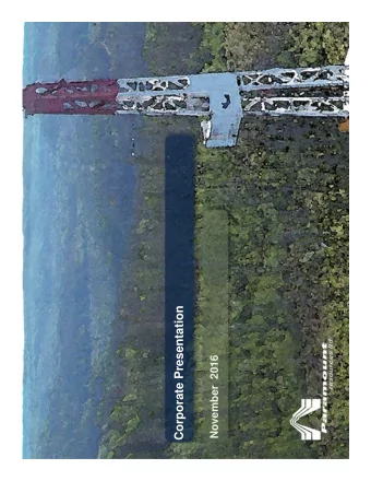 Corporate Presentation  November  2016  Future Oriented Information  (See additional advisories at