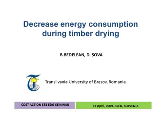 Decrease energy consumption  d  during timber drying  i  ti  b  d  i B.BEDELEAN, D.  OVA
