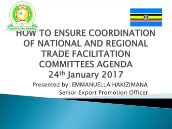 Presented by: EMMANUELLA HAKIZIMANA  Senior Export Promotion Officer  Burundi;  Kenya;  Rwanda;