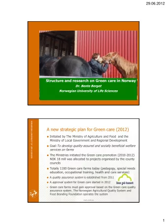 A new strategic plan for Green care (2012)  Initiated by The Ministry of Agriculture and Food