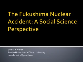 Daniel P. Aldrich  Purdue University and Tokyo University  daniel.aldrich@gmail.com  Date / Source