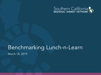 Benchmarking Lunch-n-Learn  March 18, 2019  Agenda  1. Why Benchmarking?  2. Introduction to