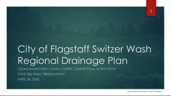 City of Flagstaff Switzer Wash  Regional Drainage Plan  CELINE BANNOURAH, KARA COFFEL, GINDIRI