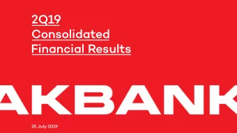 2Q19  Consolidated  Financial Results  25 July 2019  24.04.2019  What to remember?  In 2Q19 Akbank