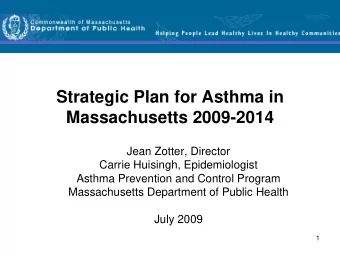 Strategic Plan for Asthma in  Massachusetts 2009-2014  Jean Zotter, Director  Carrie Huisingh,