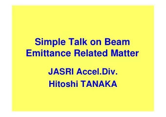 Simple Talk on Beam  Emittance Related Matter  JASRI Accel.Div.  Hitoshi TANAKA  Outline  1.