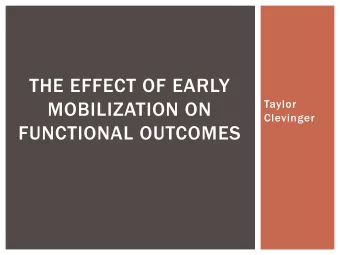THE EFFECT OF EARLY  MOBILIZATION ON  Taylor  Clevinger  FUNCTIONAL OUTCOMES  IMMA HURT  18 year