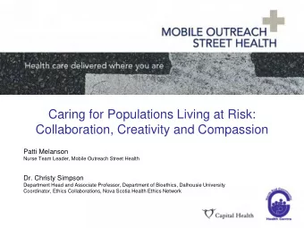 Caring for Populations Living at Risk:  Collaboration, Creativity and Compassion  Patti Melanson