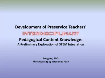 Pedagogical Content Knowledge:  A Preliminary Exploration of STEM Integration  Song An, PhD  The