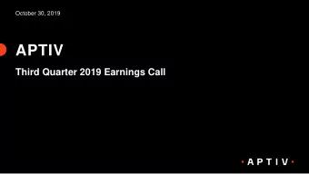 APTIV  Third Quarter 2019 Earnings Call  Forward Looking Statements This presentation, as well as