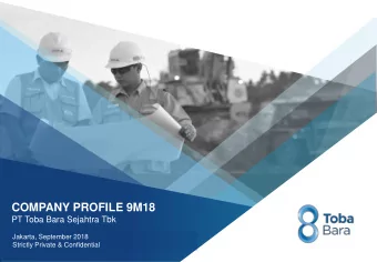 COMPANY PROFILE 9M18  PT Toba Bara Sejahtra Tbk  Jakarta, September 2018  Strictly Private &amp;