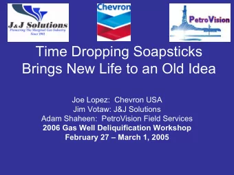 Time Dropping Soapsticks  Brings New Life to an Old Idea  Joe Lopez:  Chevron USA  Jim Votaw: