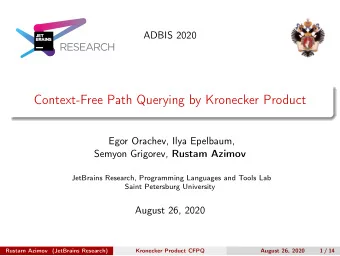 Context-Free Path Querying by Kronecker Product  Egor Orachev, Ilya Epelbaum, Semyon Grigorev,