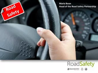 Maria Boon  Head of the Road Safety Partnership  Enforcement  Evaluation  Engineering  Road  Safety