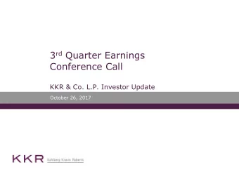KKR &amp; Co. L.P. Investor Update  October 26, 2017  3Q17 Reflections | Fundamentals Are Strong