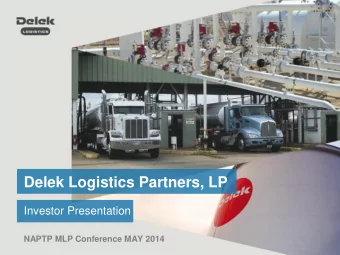 Delek Logistics Partners, LP  Investor Presentation  NAPTP MLP Conference MAY 2014  Forward-Looking