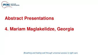 Abstract Presentations  4. Mariam Maglakelidze, Georgia  Breathing and feeling well through