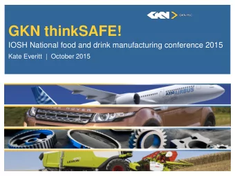 GKN thinkSAFE!  IOSH National food and drink manufacturing conference 2015  Kate Everitt  |