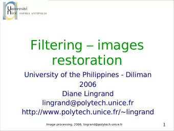 Filtering  images  restoration  University of the Philippines - Diliman  2006  Diane Lingrand