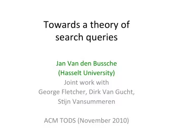 Towardsatheoryof  searchqueries  JanVandenBussche