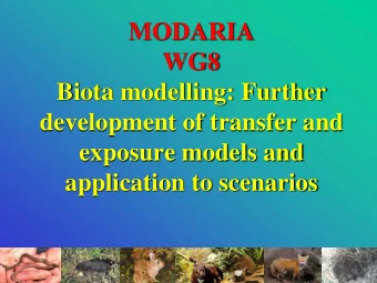 WG8  Biota modelling: Further  development of transfer and  exposure models and  application to