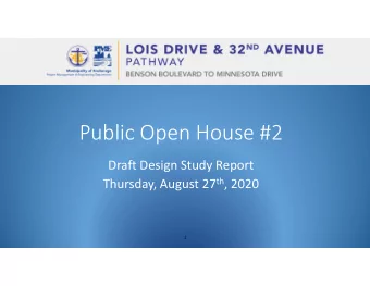 Public Open House #2  Draft Design Study Report Thursday, August 27 th , 2020  1  AGENDA