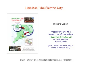 Hamilton: The Electric City  Richard Gilbert  Presentation to the  Committee of the Whole  Hamilton